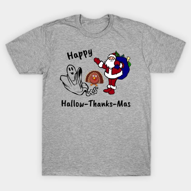 Happy Halloween Thanksgiving Christmas, Hallow-Thanks-Mas T-Shirt by numpdog